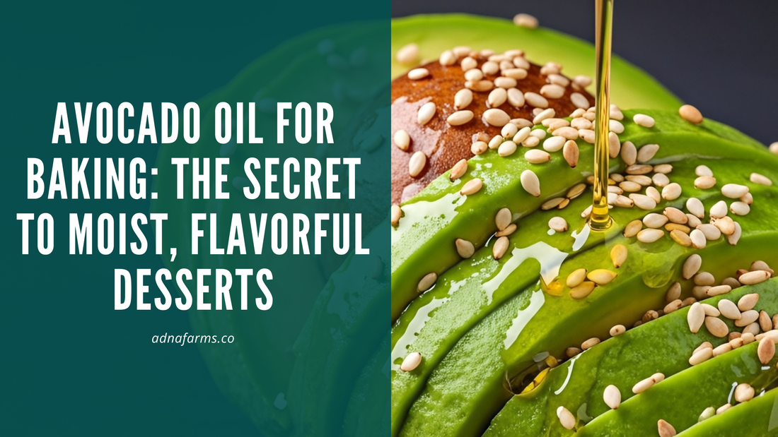 Avocado Oil for Baking: The Secret to Moist, Flavorful Desserts