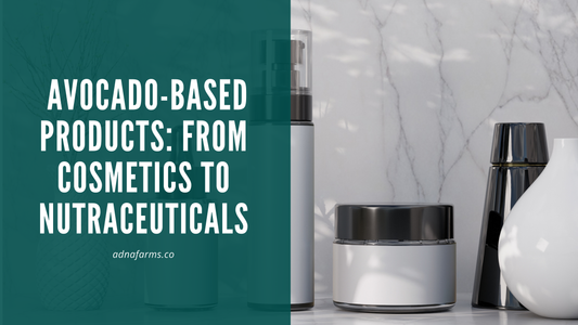 Avocado-Based Products: From Cosmetics to Nutraceuticals