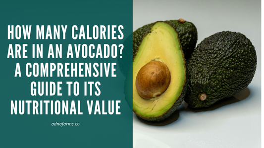 How Many Calories Are in an Avocado? A Comprehensive Guide to Its Nutritional Value